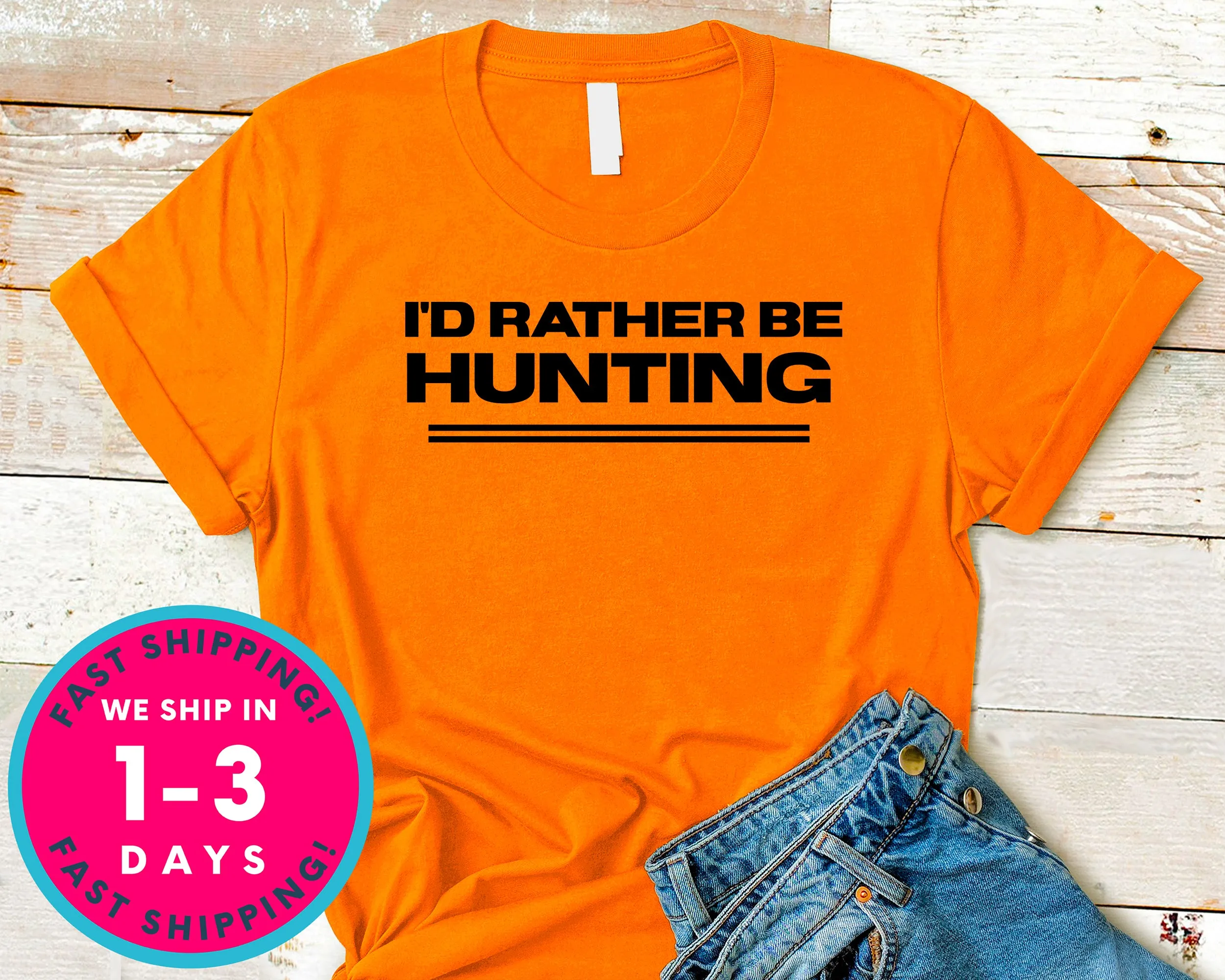 I'd Rather Be Hunting T-Shirt - Outdoor Shirt