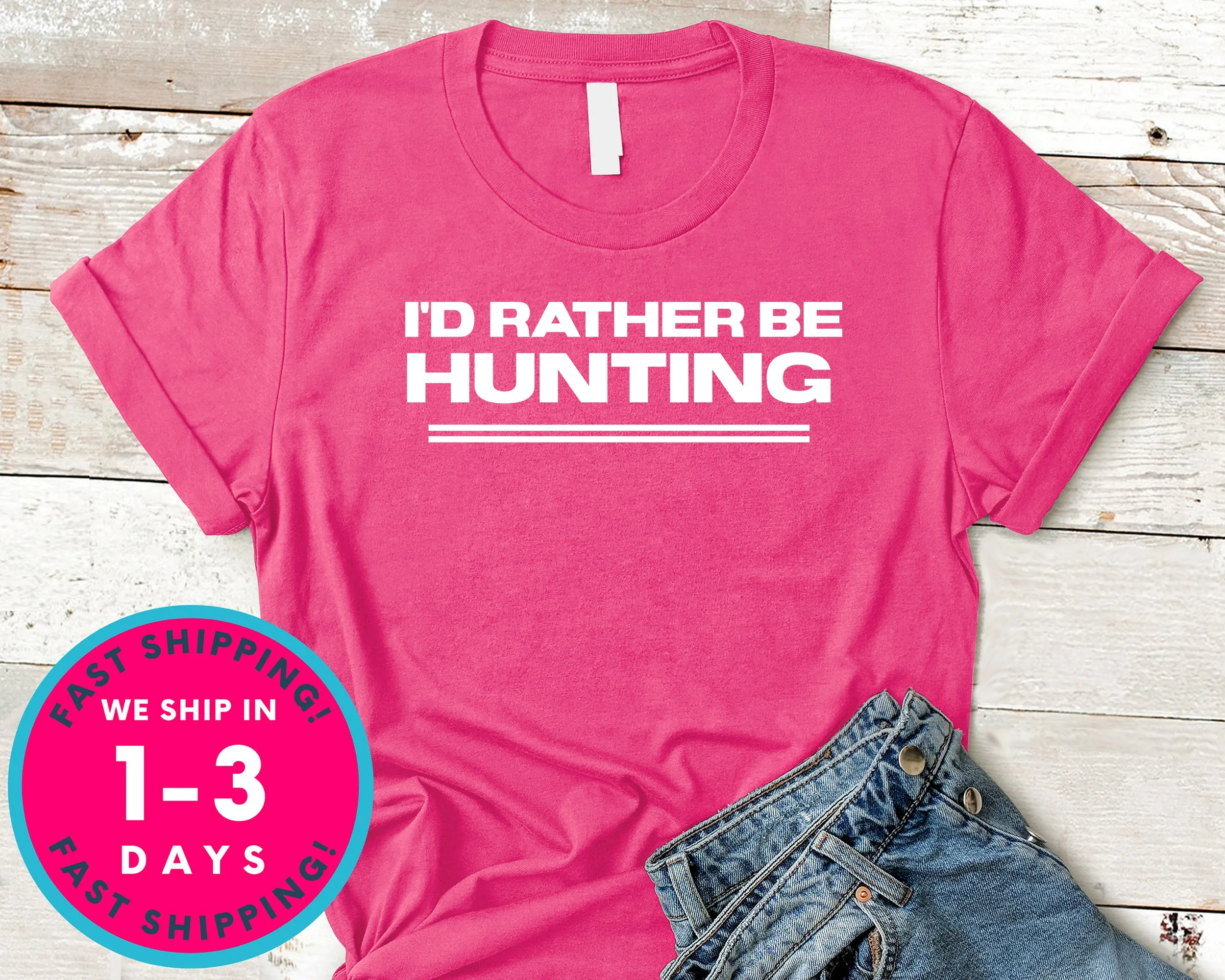 I'd Rather Be Hunting T-Shirt - Outdoor Shirt