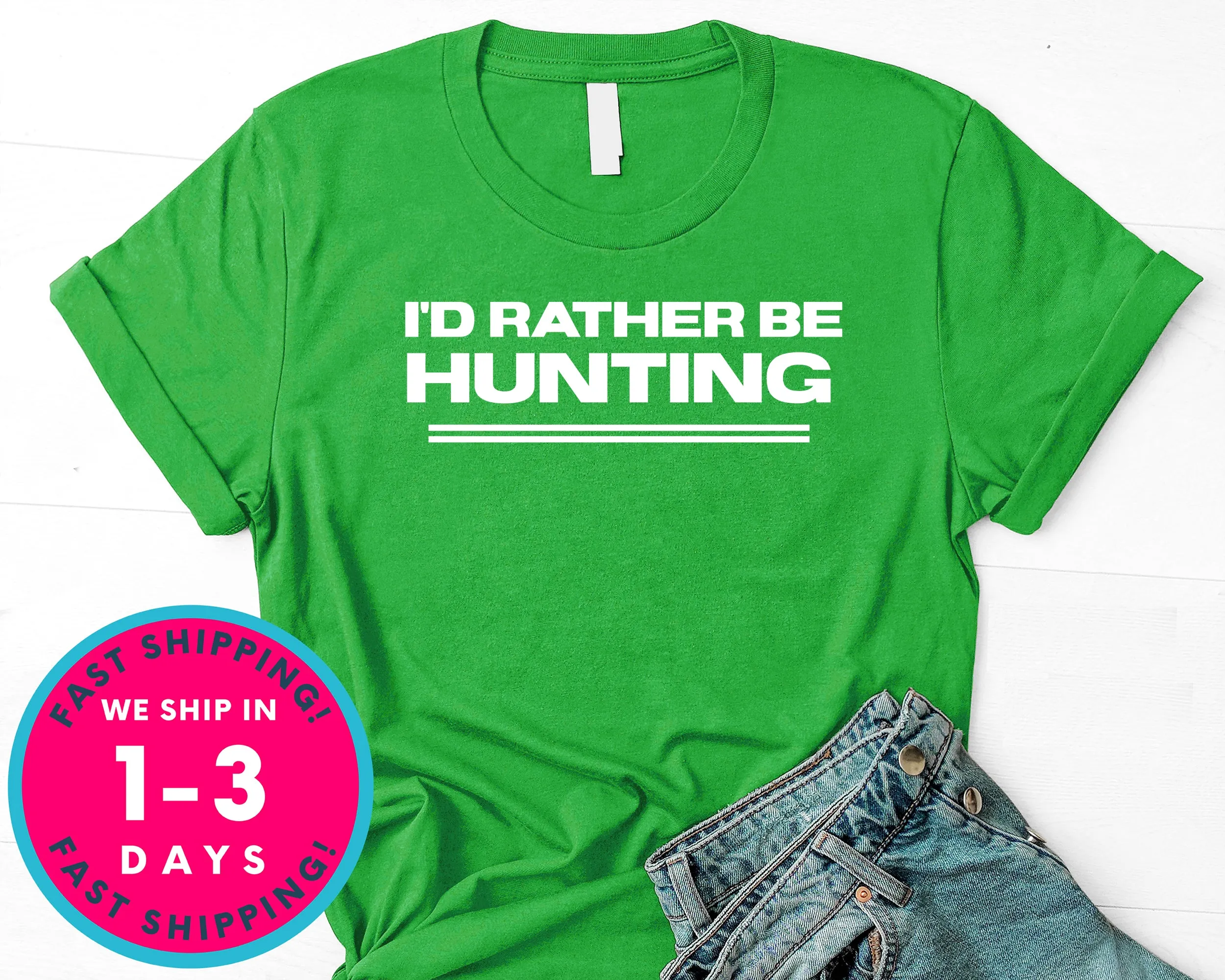 I'd Rather Be Hunting T-Shirt - Outdoor Shirt