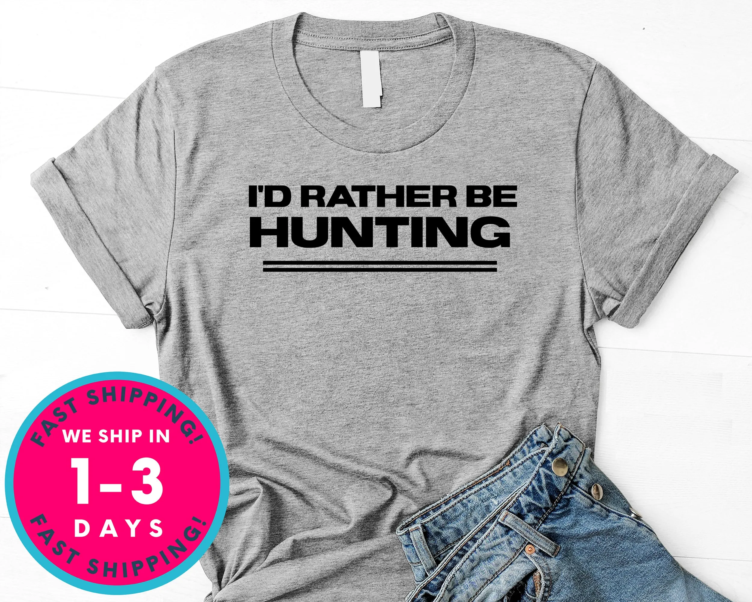 I'd Rather Be Hunting T-Shirt - Outdoor Shirt