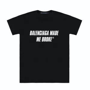 MADE ME BROKE TEE