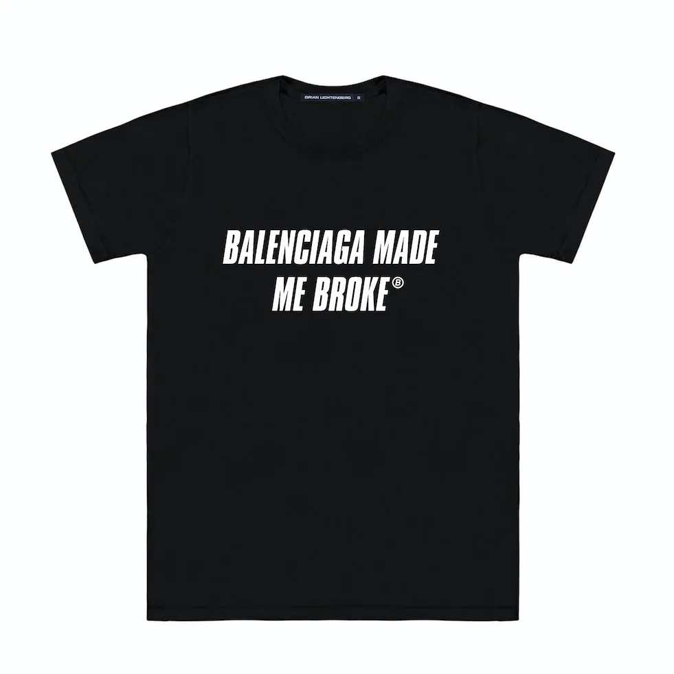 MADE ME BROKE TEE