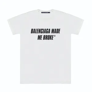 MADE ME BROKE TEE